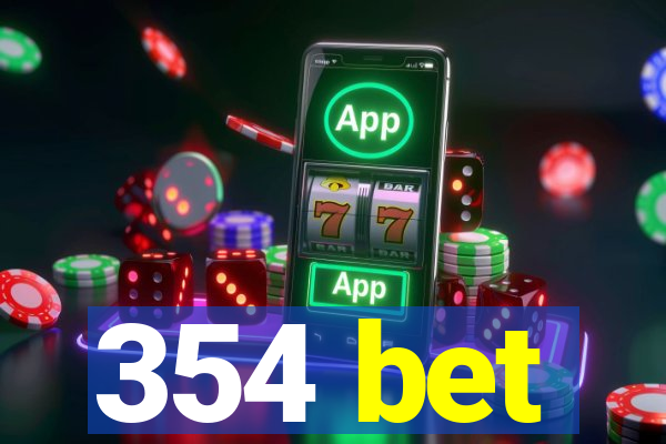 354 bet